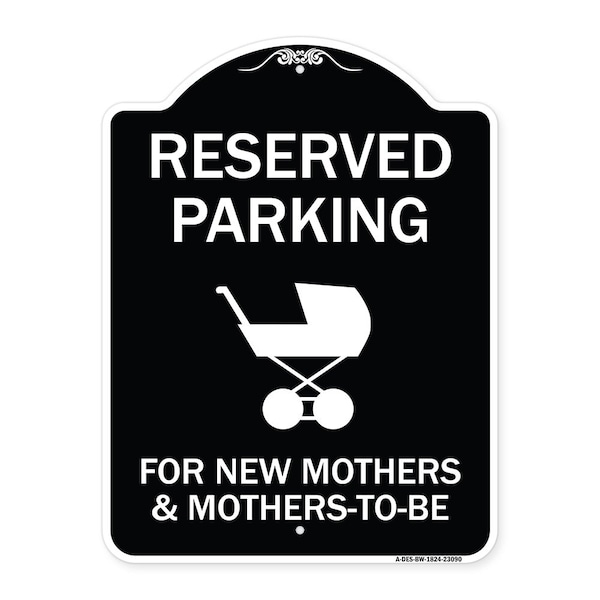 Reserved Parking for New Mothers & Mothers to Heavy-Gauge Aluminum Sign, 24" x 18", BW-1824-23090